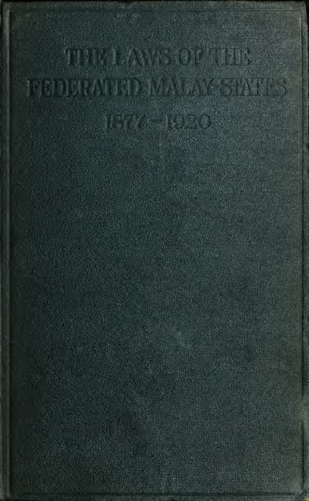 The Laws of the Federated Malay States, 1877-1920