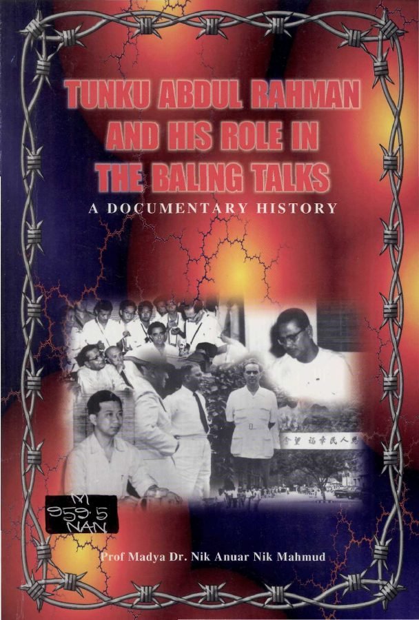 Tunku Abdul Rahman and His Role in the Baling Talks - A Documentary History